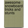 Awesome Snowboard Tricks and Stunts door Lori Polydoros