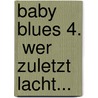Baby Blues 4.  Wer zuletzt lacht... door Rick Kirkman