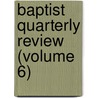 Baptist Quarterly Review (Volume 6) door John Ross Baumes