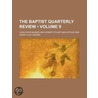 Baptist Quarterly Review (Volume 9) door John Ross Baumes