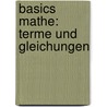 Basics Mathe: Terme und Gleichungen door Michael Franck