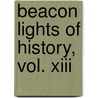 Beacon Lights Of History, Vol. Xiii door John Lord