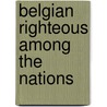Belgian Righteous Among the Nations by Not Available
