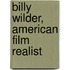 Billy Wilder, American Film Realist