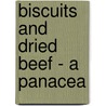 Biscuits And Dried Beef - A Panacea door Linden H. Morehouse