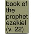 Book Of The Prophet Ezekiel (V. 22)