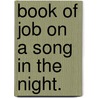 Book of Job on a Song in the Night. door The Rev. Henry Adams