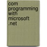 Com Programming With Microsoft .net door Julian Templeman