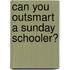 Can You Outsmart a Sunday Schooler?