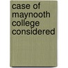 Case Of Maynooth College Considered door Maynooth St. Patrick'S. Coll