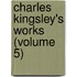 Charles Kingsley's Works (Volume 5)