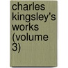 Charles Kingsley's Works (Volume 3) door Charles Kingsley