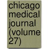 Chicago Medical Journal (Volume 27) door General Books