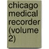 Chicago Medical Recorder (Volume 2)