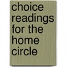 Choice Readings For The Home Circle door Onbekend