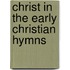 Christ In The Early Christian Hymns