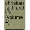 Christian Faith and Life (Volume 4) by General Books