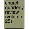 Church Quarterly Review (Volume 25) by General Books