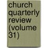 Church Quarterly Review (Volume 31)