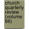 Church Quarterly Review (Volume 66) by General Books