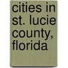 Cities in St. Lucie County, Florida door Not Available