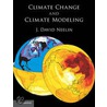 Climate Change And Climate Modeling by J. David Neelin