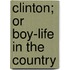 Clinton; Or Boy-Life In The Country