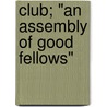 Club; "An Assembly Of Good Fellows" by Joseph Smith Auerbach