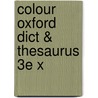 Colour Oxford Dict & Thesaurus 3e X by Oxford Dictionaries