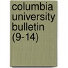 Columbia University Bulletin (9-14) door Columbia University