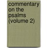 Commentary on the Psalms (Volume 2) door George Phillips