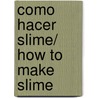 Como hacer slime/ How to Make Slime door Lori Shores
