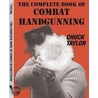 Complete Book Of Combat Handgunning by Chuck Taylor
