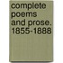 Complete Poems and Prose. 1855-1888
