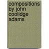 Compositions by John Coolidge Adams door Not Available