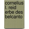 Cornelius L. Reid Erbe des Belcanto door Cornelius L. Reid