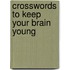 Crosswords to Keep Your Brain Young