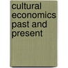 Cultural Economics Past And Present door Rhoda H. Halpern