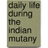 Daily Life During the Indian Mutany