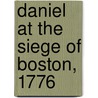 Daniel at the Siege of Boston, 1776 door Laurie Laurie Calkhoven