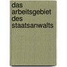 Das Arbeitsgebiet des Staatsanwalts door Michael Heghmanns