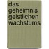 Das Geheimnis geistlichen Wachstums