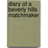 Diary of a Beverly Hills Matchmaker door Marla Martenson