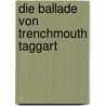Die Ballade von Trenchmouth Taggart door M. Glenn Taylor