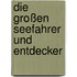 Die großen Seefahrer und Entdecker