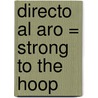 Directo al Aro = Strong to the Hoop by John Coy