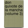 Don Quixote de La Mancha (Volume 3) door Miguel de Cervantes Y. Saavedra
