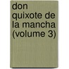 Don Quixote de La Mancha (Volume 3) by Miguel de Cervantes Y. Saavedra