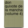 Don Quixote de La Mancha (Volume 4) door Miguel de Cervantes Y. Saavedra