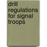 Drill Regulations For Signal Troops door War Dept